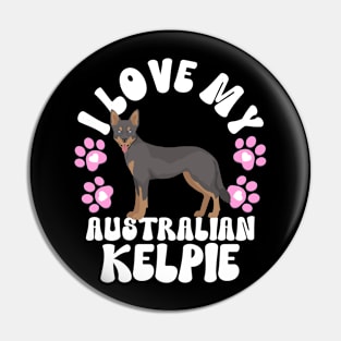 I Love My Australian Kelpie Pin