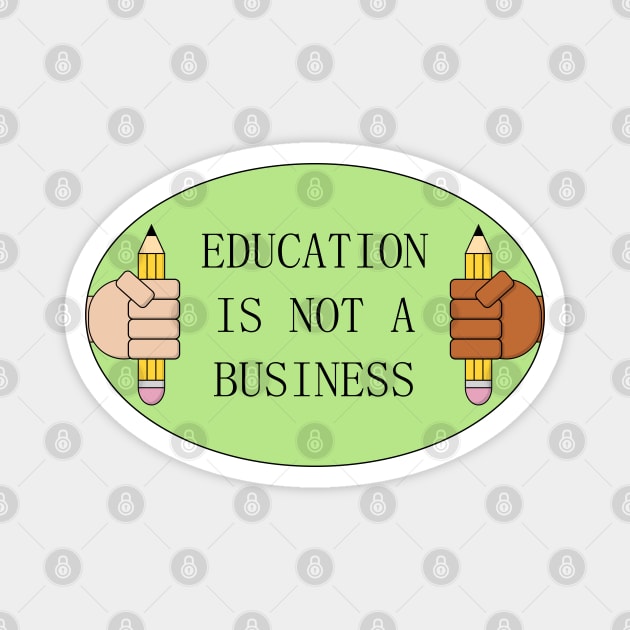 Education Is Not A Business - De Commodify School Magnet by Football from the Left