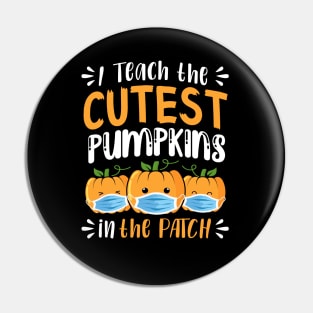 I teach The Cutest Pumpkins In The Patch Pin