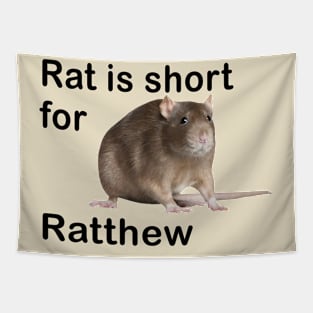 Rat Is Short For Ratthew Tapestry