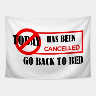 today has been canceled go back to bed Tapestry