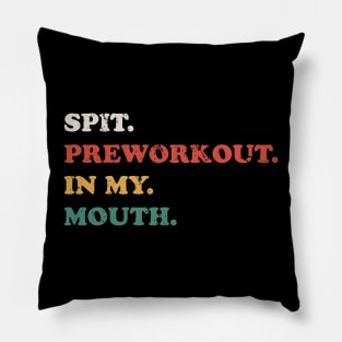 Spit Preworkout in My Mouth - Retro Grunge Pillow