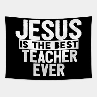 JESUS IS THE BEST TEACHER EVER SHIRT- FUNNY CHRISTIAN GIFT Tapestry