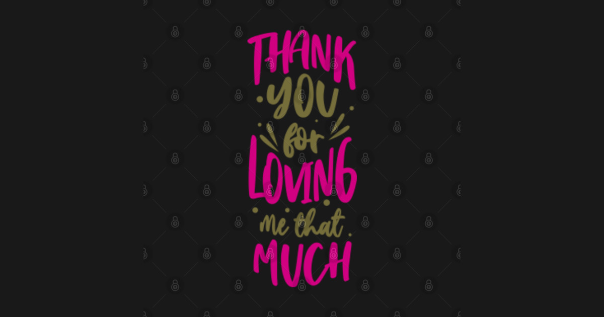 thank you for loving me