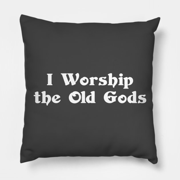 I Worship the Old Gods Pillow by TheCosmicTradingPost