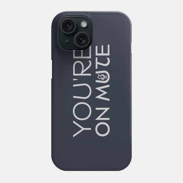 You're On Mute Phone Case by Off the Page