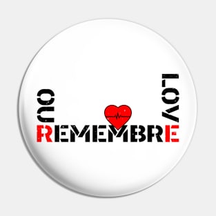 REMEBRE OUR LOVE Pin