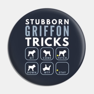 Stubborn Griffon Bruxellois Tricks - Dog Training Pin