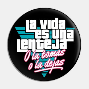 La vida es una lenteja o la tomas o la dejas Pin