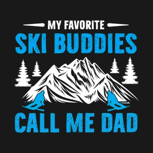 My Favorite Ski Buddies Call Me Dad Skier Skiing T-Shirt