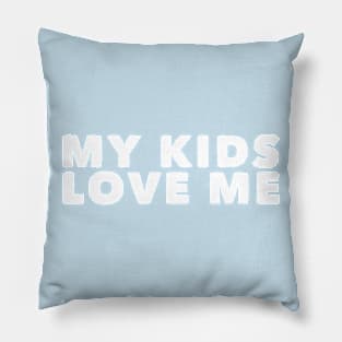 My Kids Love Me Pillow