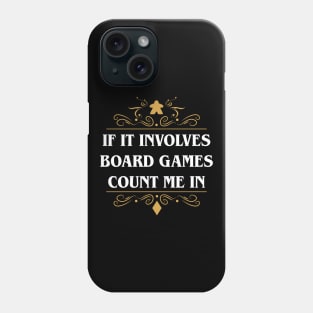 If It Involves Board Games Count Me In Phone Case