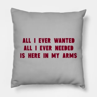 All I Ever Wanted, burgundy Pillow