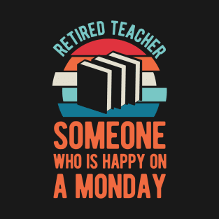 Funny Retired Teacher T-Shirt