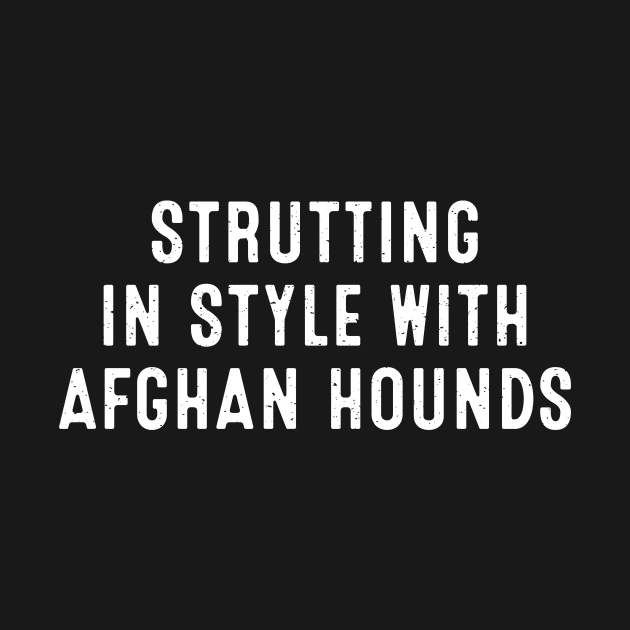 Strutting in Style with Afghan Hounds by trendynoize