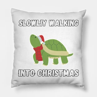 Slowly walking into Christmas, Christmas humor Pillow