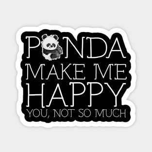 Panda make me happy you not so much Magnet