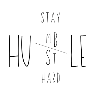 Stay Humble Hustle Hard Tee T-Shirt