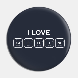 Love Caffeine Periodic Table Science Pin