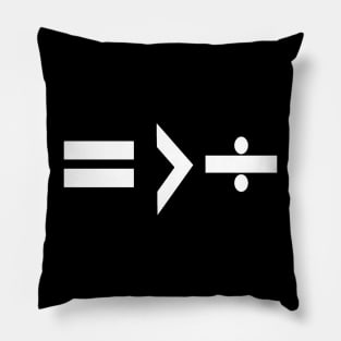 Equality is Greater Than Division Math Graphic White Pillow