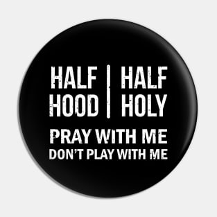 Half Hood Half Holy Pray With Me Grunge Style Design Pin