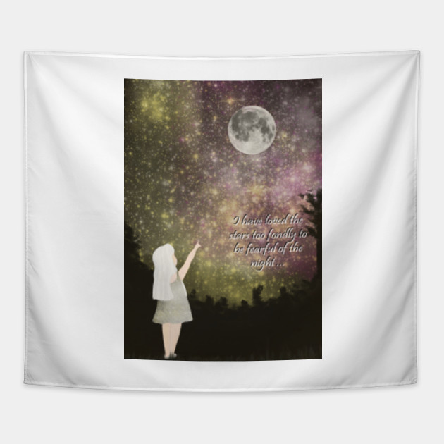 i have loved the stars too fondly to be fearful of the night