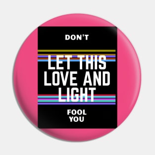 Don't let this love and light fool you Pin