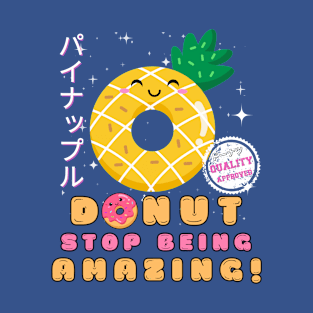Donut Stop Being Amazing Pineapple Donut T-Shirt