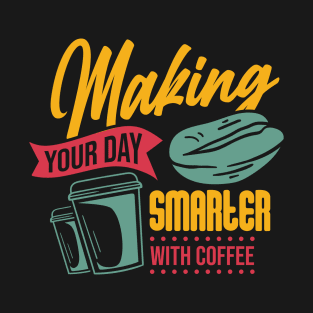 Making Your Day Smarter T-Shirt