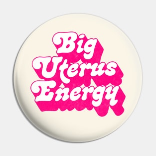 Big Uterus Energy / Feminist Typography Design Pin