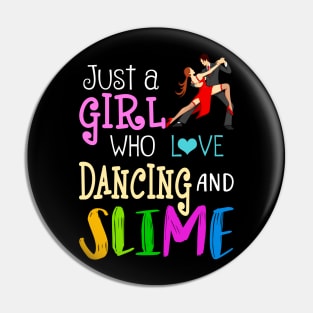 Just A Girl Who Loves Dancing And Slime Pin