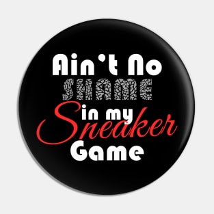 Ain't No Shame In My Sneaker Game 2 Pin