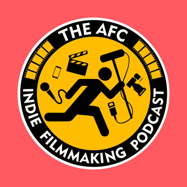 The AFC Indie Filmmaking Podcast by The AFC Indie Filmmaking Podcast