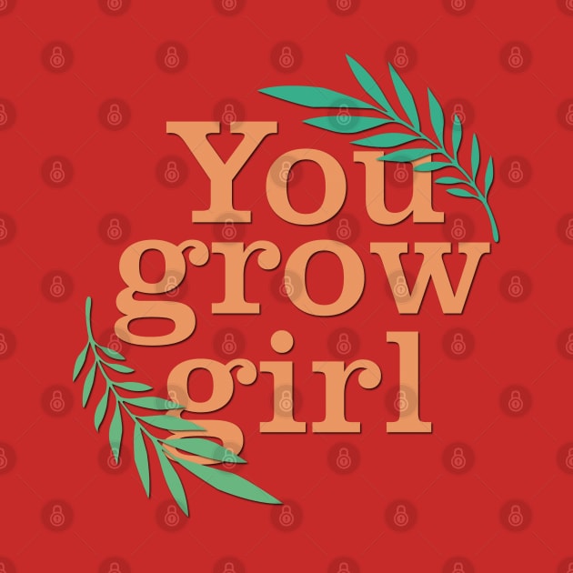 You grow girl by cariespositodesign