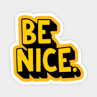 BE NICE. Magnet