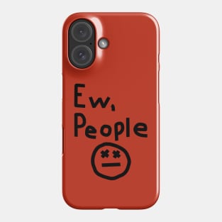 Ew People Graphic Phone Case