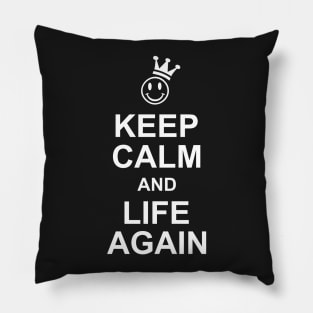 Smiley Crown KEEP CALM Life Again Pillow