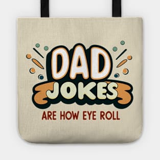 Dad Jokes Are How Eye Roll Tote