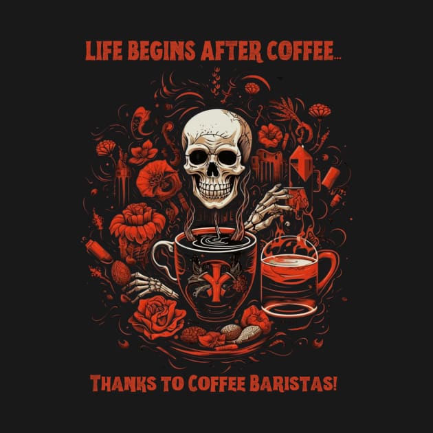 Life Begins After Coffee... Thanks to Coffee Baristas! by Positive Designer
