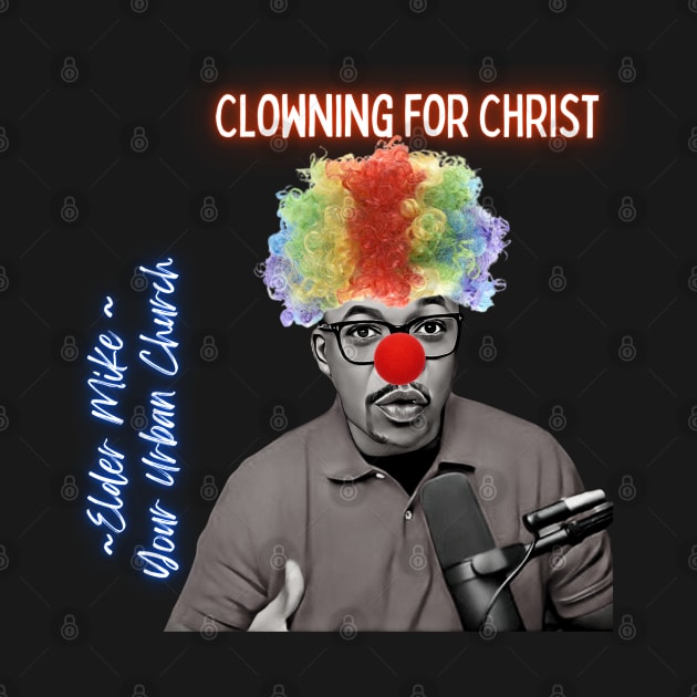 Clowning for Christ by MrPhilFox