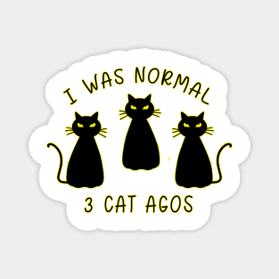 I Was Normal 3 Cats Ago Animal Lover Gift Magnet