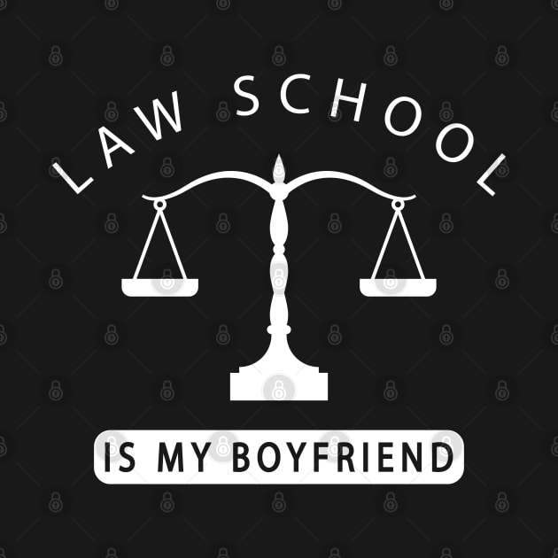 Law Student - Law school is my boyfriend by KC Happy Shop