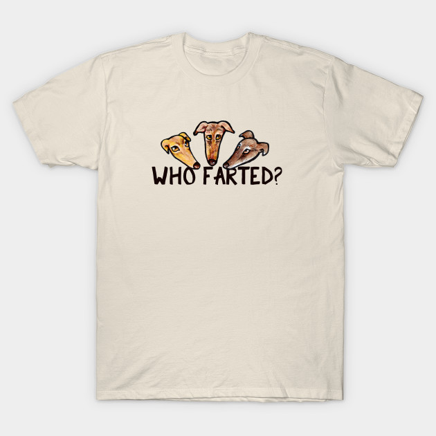 Who Farted funny greyhound - Greyhound - T-Shirt | TeePublic