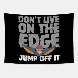 Don't Live On The Edge Jump Off It Wingsuit Jumping Tapestry