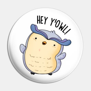 Hey Y'Owl Funny Owl Pun Pin