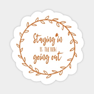 Staying in is The New Going Out. Magnet