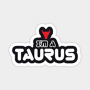 im a taurus Magnet