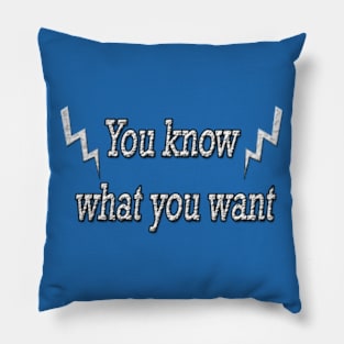 Motivational words "you know what you want" Pillow