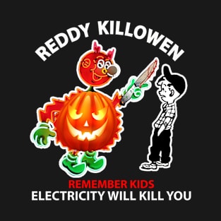 Reddy killowen Electricity Will Kill You T-Shirt