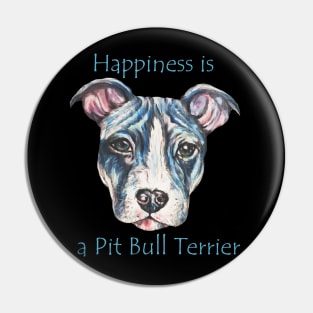 Happiness is a Pit Bull Terrier Pin